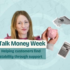 Talk Money Week: Helping a customer get back on track financially and at home thumbnail